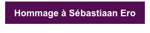 Hommage à Sébastiaan Ero